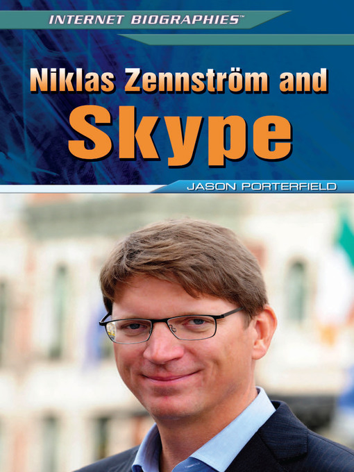 Title details for Niklas Zennström and Skype by Jason Porterfield - Available